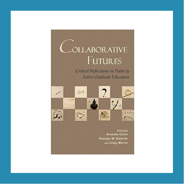 2.2.5 | Collaborative Futures: Critical Reflections on Publicly Active Graduate Education