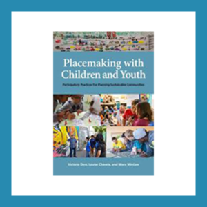 Read more about the article Book Review | Placemaking with Children and Youth: Participatory Strategies for Planning Sustainable Communities