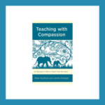 Read more about the article Book Review: Teaching with Compassion: An Educator’s Oath to Teach from the Heart