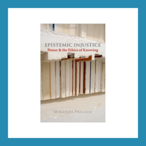 Read more about the article Book Review: Epistemic Injustice: Power and the Ethics of Knowing, by Miranda Fricker